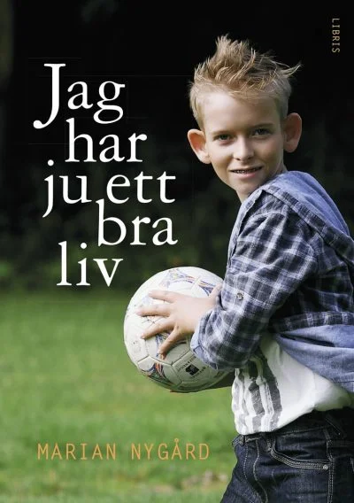 Jag har ju ett bra liv