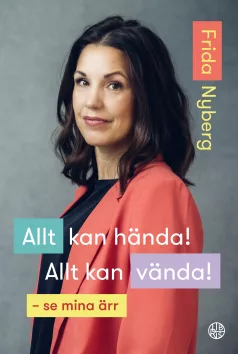 Allt kan hända! Allt kan vända! - se mina ärr av Frida Nyberg