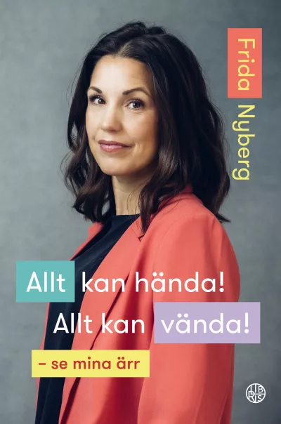 Allt kan hända! Allt kan vända! - se mina ärr av Frida Nyberg