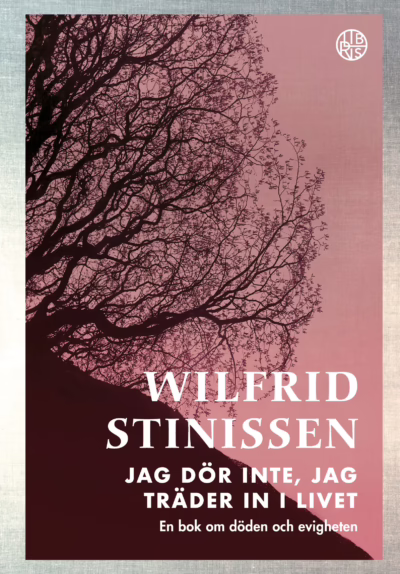 Jag dör inte, jag träder in i livet - en bok om döden och evigheten