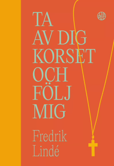 Ta av dig ditt kors och följ mig