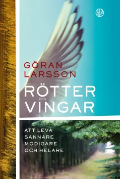 Rötter och vingar, bok av Göran Larsson