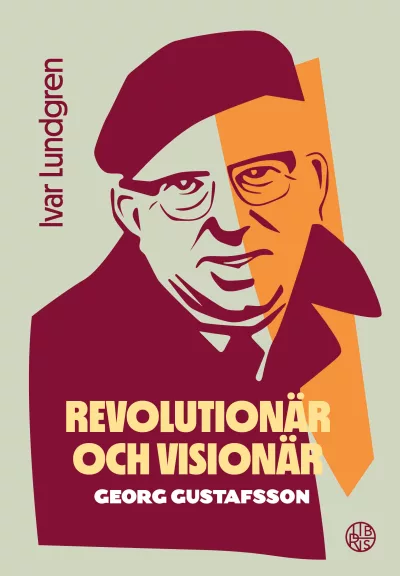 Revolutionär och visionär - Georg Gustafsson
