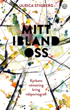 Mitt ibland oss – Kyrkans utmaning kring nätpornografin